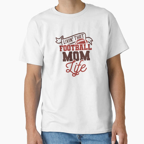 Living That Football Mom Life T-Shirt - Unique Graphic Unisex - T-Shirt, Sweatshirt, Hoodie