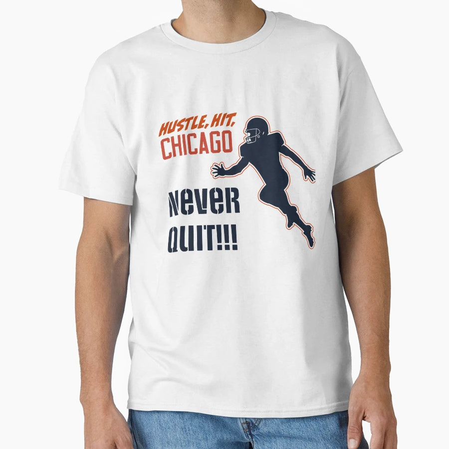 Never Quit Chicago T-Shirt - Fun Novelty Design Unisex - T-Shirt, Sweatshirt, Hoodie