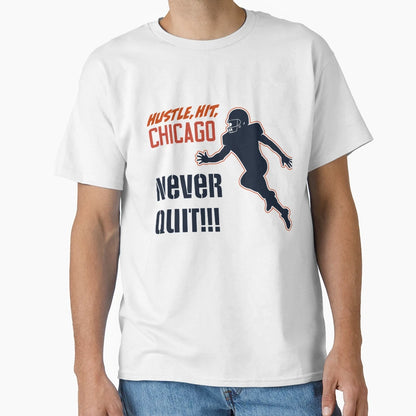 Never Quit Chicago T-Shirt - Fun Novelty Design Unisex - T-Shirt, Sweatshirt, Hoodie