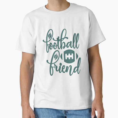 Football Friend Funny Football Lovers T-Shirt - Unique Graphic for Adults - T-Shirt, Sweatshirt, Hoodie