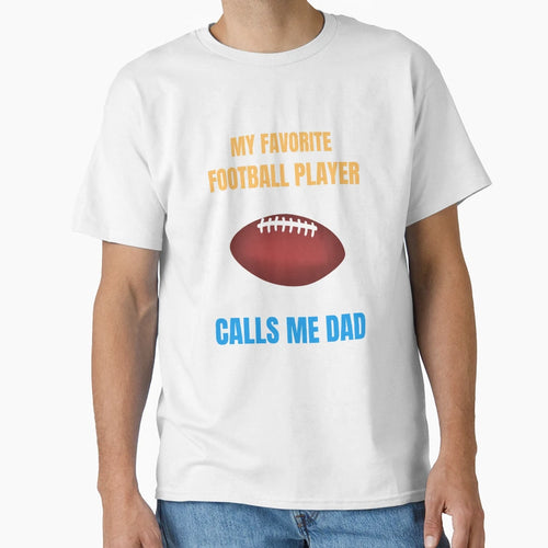 My Favorite Football Player Calls T-Shirt - Casual Everyday Wear Men Women - T-Shirt, Sweatshirt, Hoodie