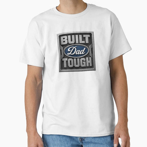 Built Dad Tough T-Shirt - Trendy Graphic for Adults - T-Shirt, Sweatshirt, Hoodie