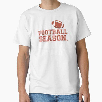 Its Football Season Have You Seen My T-Shirt - Trendy Graphic for Adults - T-Shirt, Sweatshirt, Hoodie