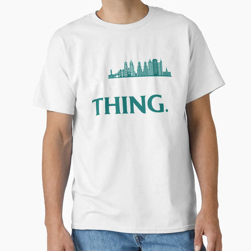Its Philly Thing Its Philadelphia T-Shirt - Novelty Apparel Men Women - T-Shirt, Sweatshirt, Hoodie