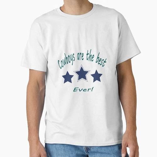 Cowboys Are Best Ever T-Shirt - Streetwear Style Men Women - T-Shirt, Sweatshirt, Hoodie