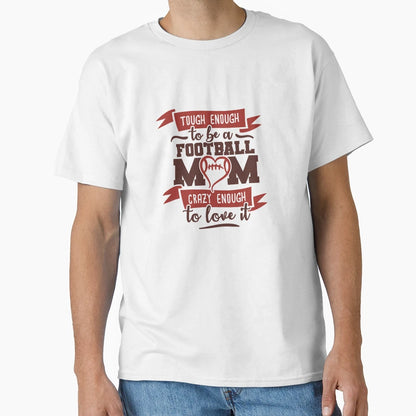 Tough Enough To Be Football Mom T-Shirt - Streetwear Style for Adults - T-Shirt, Sweatshirt, Hoodie