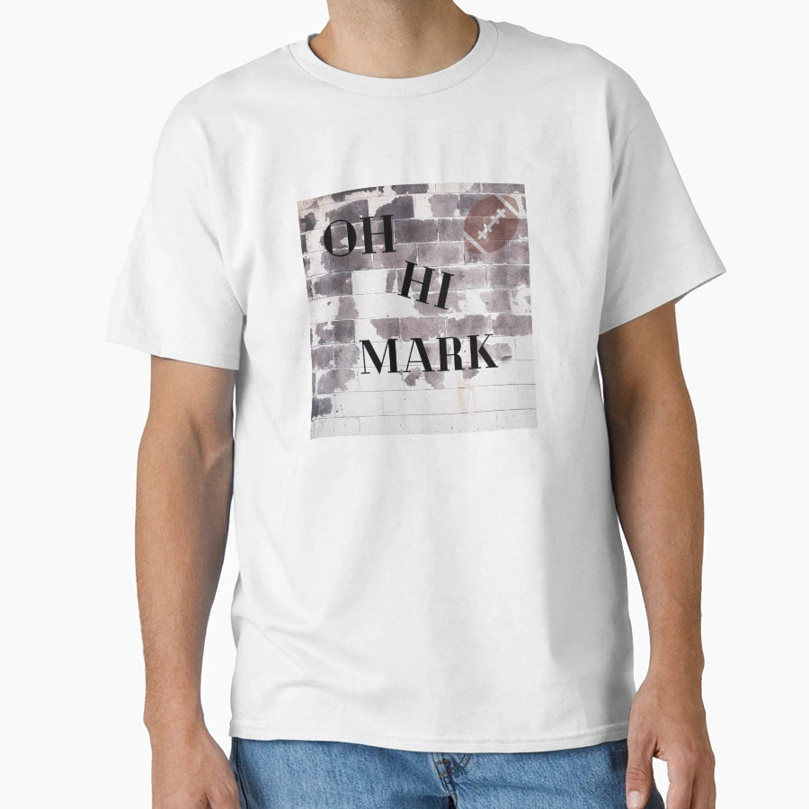 Oh Hi Mark T-Shirt - Streetwear Style Men Women - T-Shirt, Sweatshirt, Hoodie