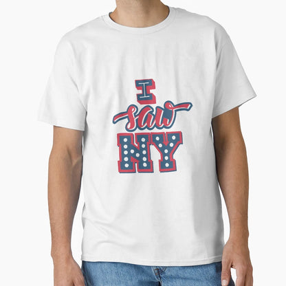 I Saw New York T-Shirt - Fun Novelty Design Men Women - T-Shirt, Sweatshirt, Hoodie