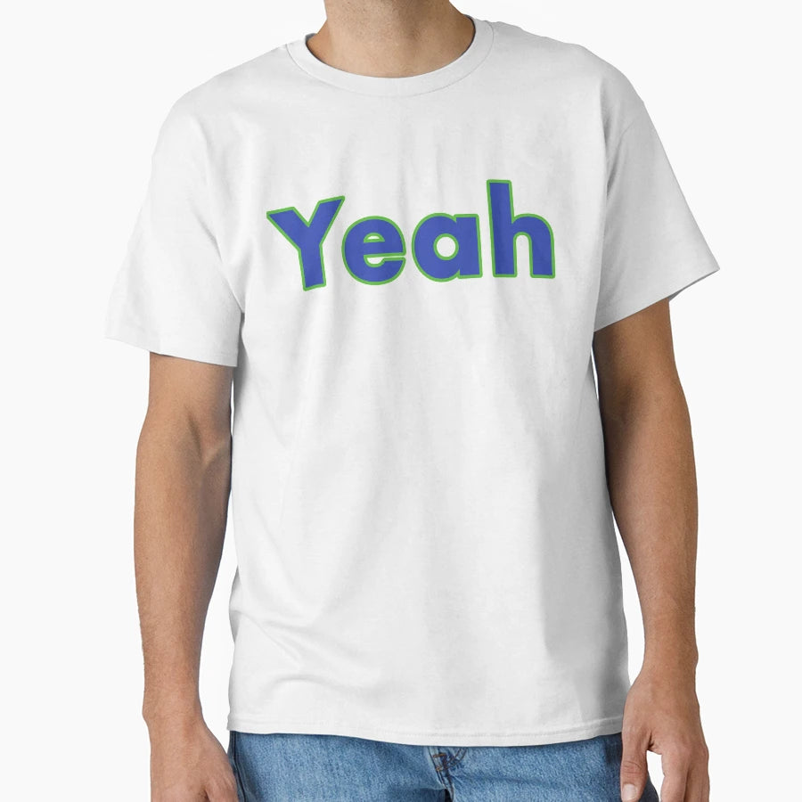 Yeah T-Shirt - Trendy Graphic for Adults - T-Shirt, Sweatshirt, Hoodie