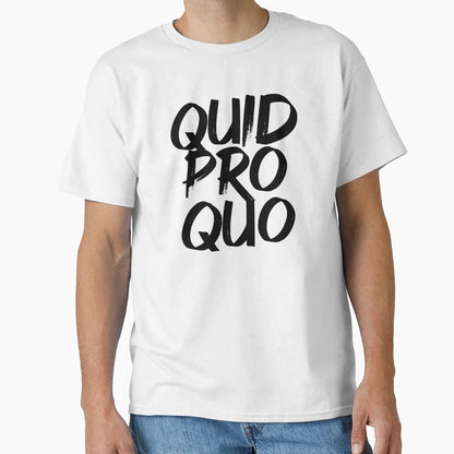 Quid Pro Quo T-Shirt - Unique Graphic for Adults - T-Shirt, Sweatshirt, Hoodie