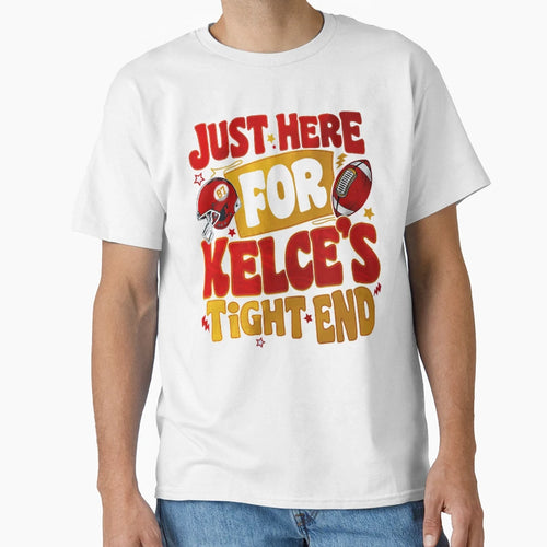 Just Here Kelces Tight End T-Shirt - Custom Art Print for Adults - T-Shirt, Sweatshirt, Hoodie