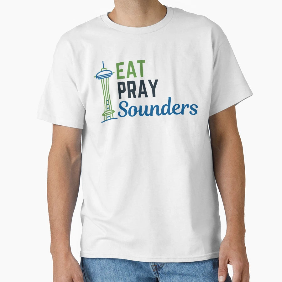 Eat Pray Sounders T-Shirt - Streetwear Style Unisex - T-Shirt, Sweatshirt, Hoodie