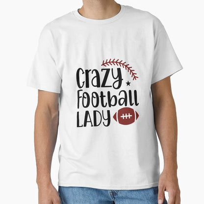 American Football Nfl Lady Crazy T-Shirt - Fun Novelty Design Men Women - T-Shirt, Sweatshirt, Hoodie