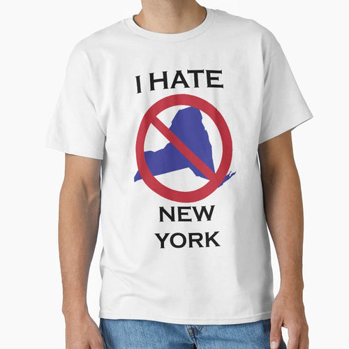 I Hate New York T-Shirt - Unique Graphic Unisex - T-Shirt, Sweatshirt, Hoodie