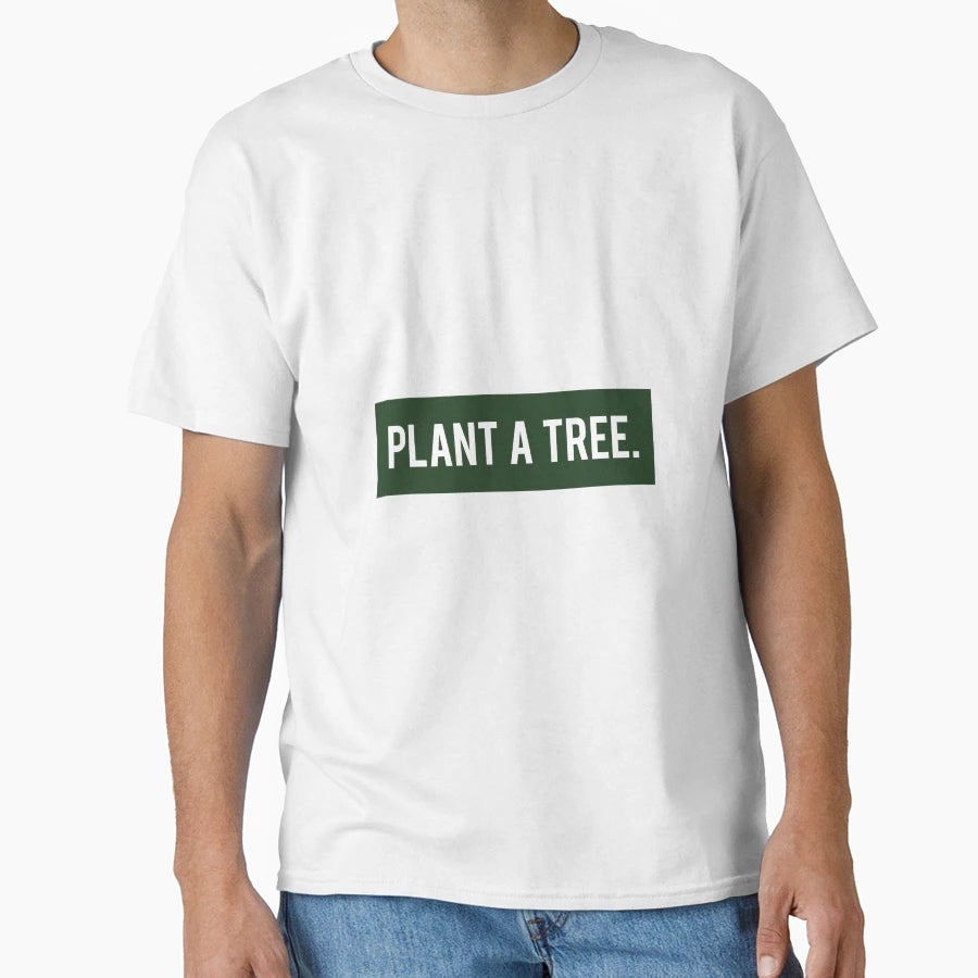Plant Tree T-Shirt - Streetwear Style Men Women - T-Shirt, Sweatshirt, Hoodie