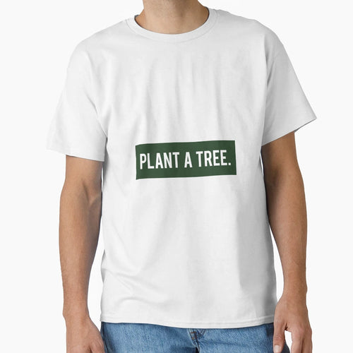 Plant Tree T-Shirt - Streetwear Style Men Women - T-Shirt, Sweatshirt, Hoodie