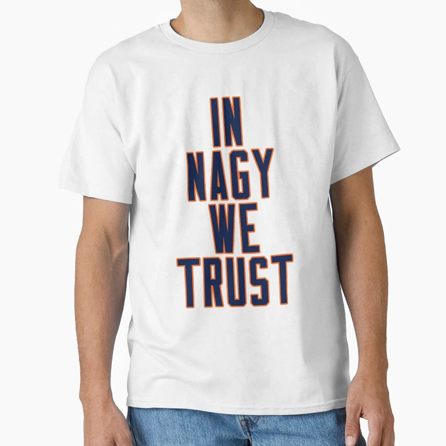 Matt Nagy Nagy We Trust T-Shirt - Casual Everyday Wear Unisex - T-Shirt, Sweatshirt, Hoodie