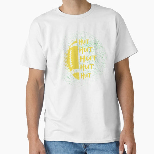 Hut Hut Hut American Football T-Shirt - Casual Everyday Wear Unisex - T-Shirt, Sweatshirt, Hoodie