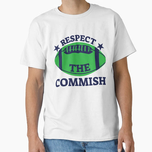 Respect Commish T-Shirt - Novelty Apparel for Adults - T-Shirt, Sweatshirt, Hoodie