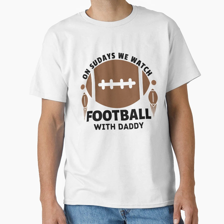 Sundays We Watch Football Daddy Football T-Shirt - Trendy Graphic Unisex - T-Shirt, Sweatshirt, Hoodie