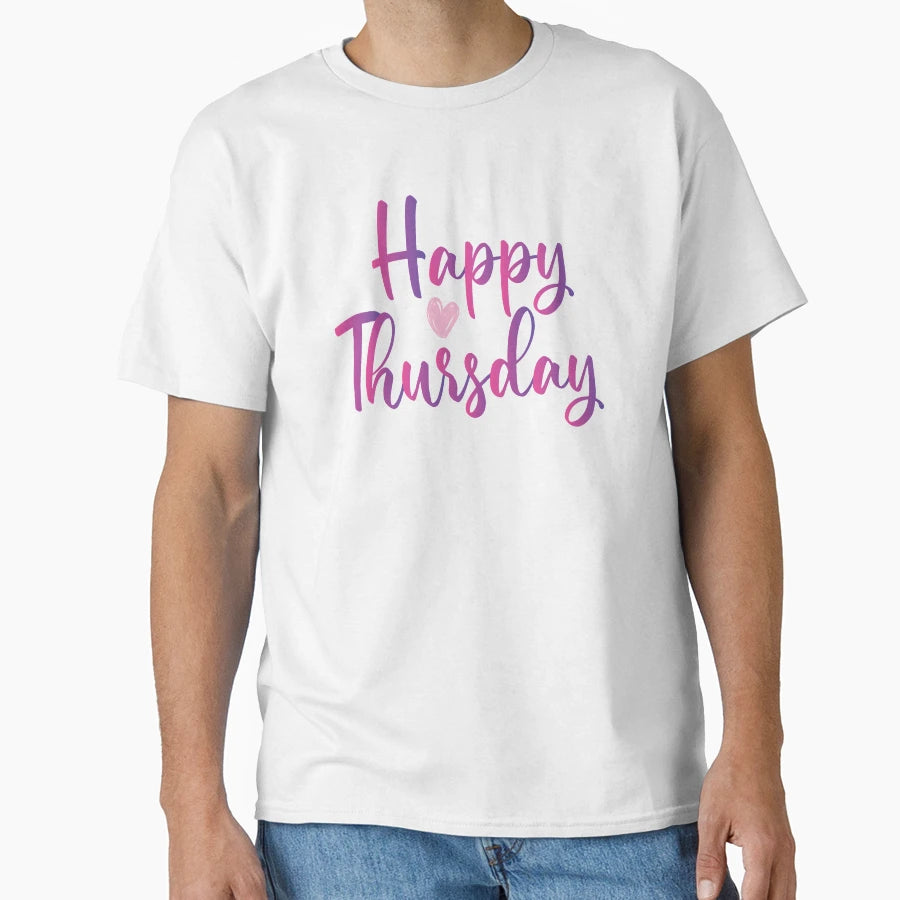 Happy Thursday T-Shirt - Fun Novelty Design Men Women - T-Shirt, Sweatshirt, Hoodie