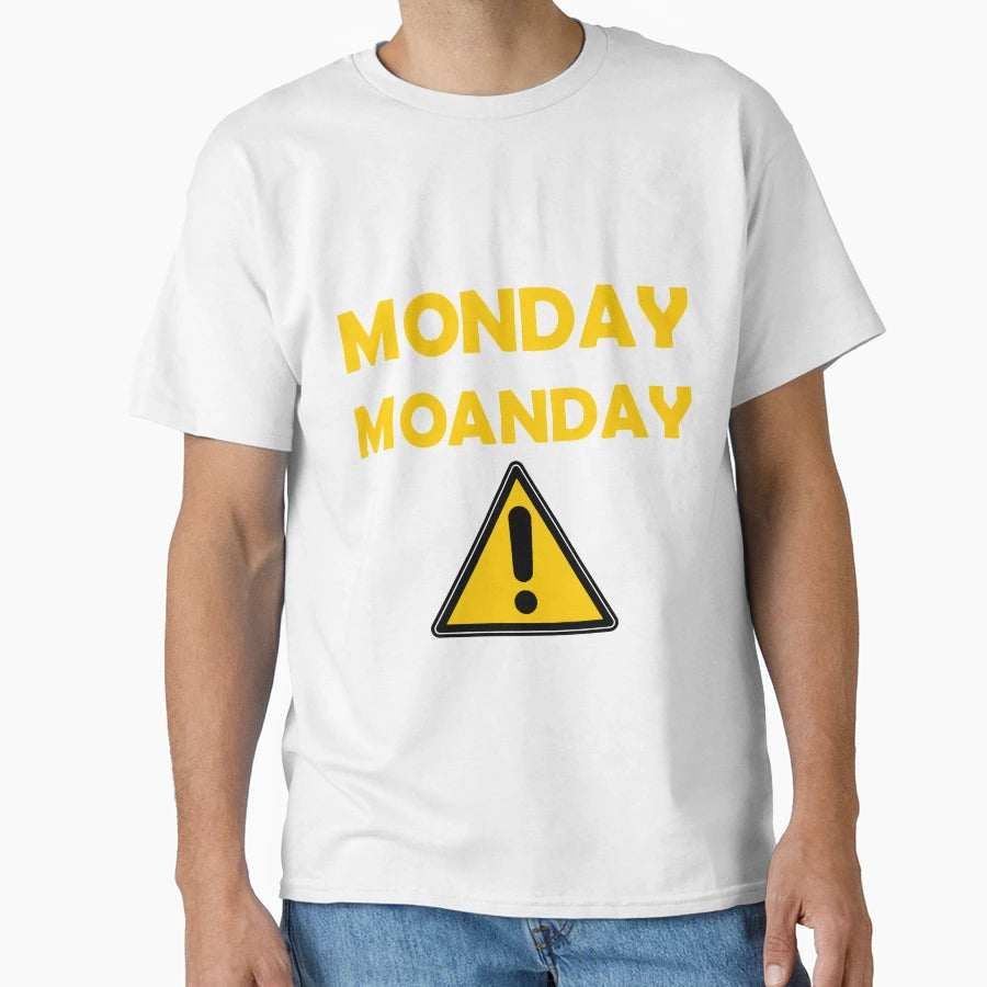 Monday Moaning T-Shirt - Streetwear Style for Adults - T-Shirt, Sweatshirt, Hoodie