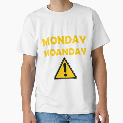 Monday Moaning T-Shirt - Streetwear Style for Adults - T-Shirt, Sweatshirt, Hoodie