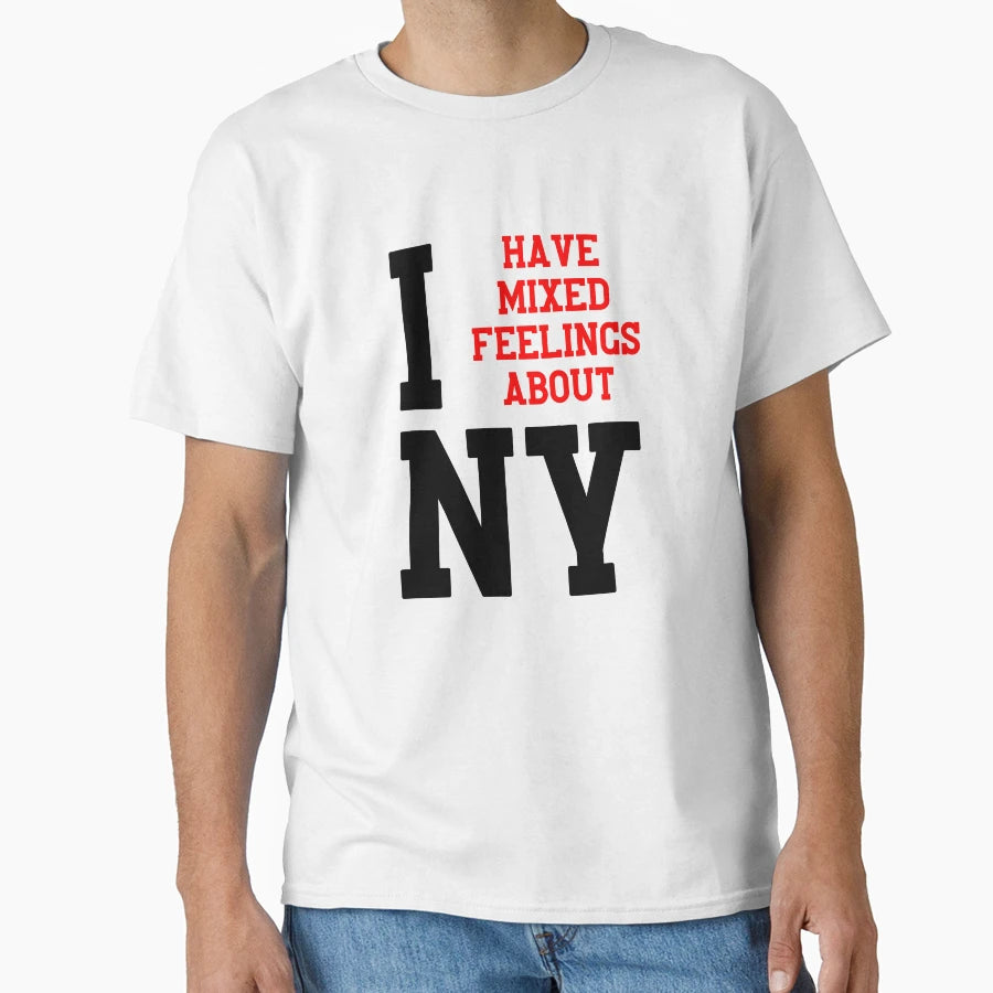 I Have Mixed Feelings About New York T-Shirt - Fun Novelty Design Unisex - T-Shirt, Sweatshirt, Hoodie