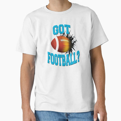 Got Football White T-Shirt - Custom Art Print for Adults - T-Shirt, Sweatshirt, Hoodie