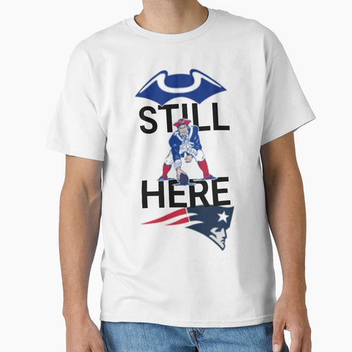 Still Here Patriots T-Shirt - Minimalist Print Unisex - T-Shirt, Sweatshirt, Hoodie