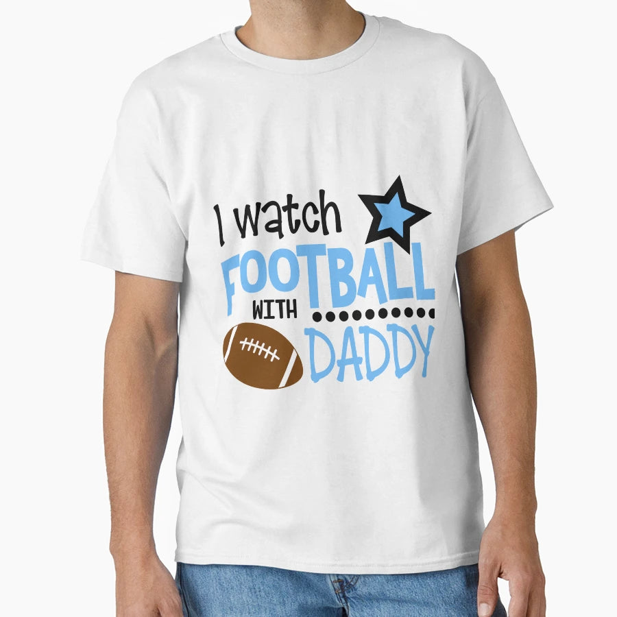 I Watch Football Daddy T-Shirt - Trendy Graphic Unisex - T-Shirt, Sweatshirt, Hoodie