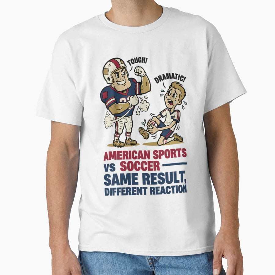 American Sports Vs Soccer Same Result T-Shirt - Graphic Print Unisex - T-Shirt, Sweatshirt, Hoodie
