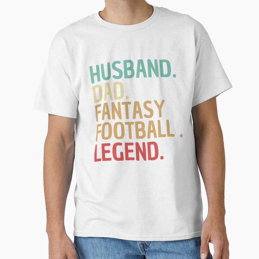 Husband Dad Fantasy Football Legend Funny T-Shirt - Novelty Apparel Unisex - T-Shirt, Sweatshirt, Hoodie