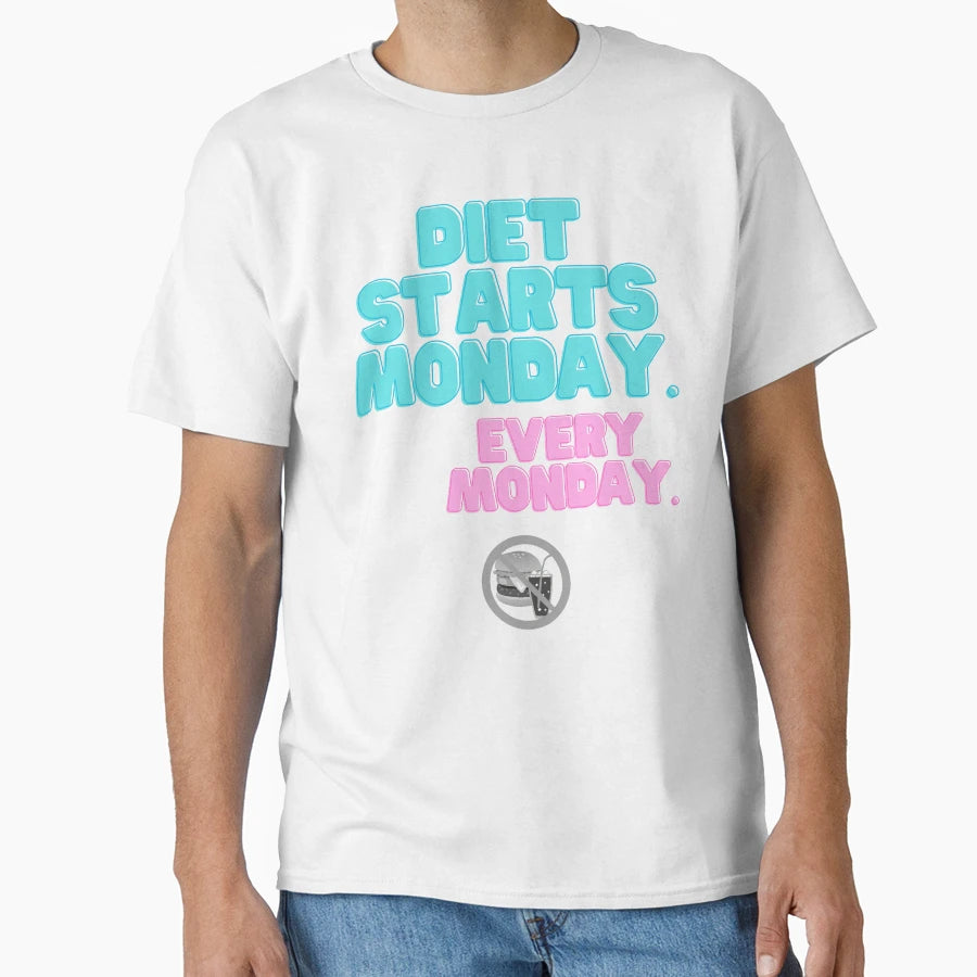 Diet Starts Monday Every Monday T-Shirt - Fun Novelty Design Unisex - T-Shirt, Sweatshirt, Hoodie