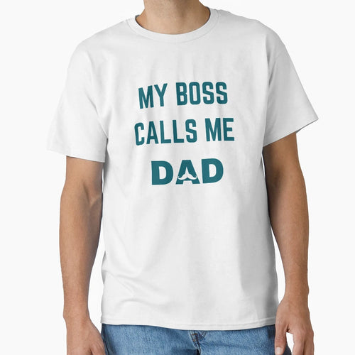 My Boss Call Me Dad Funny Daddy Funny T-Shirt - Custom Art Print Men Women - T-Shirt, Sweatshirt, Hoodie