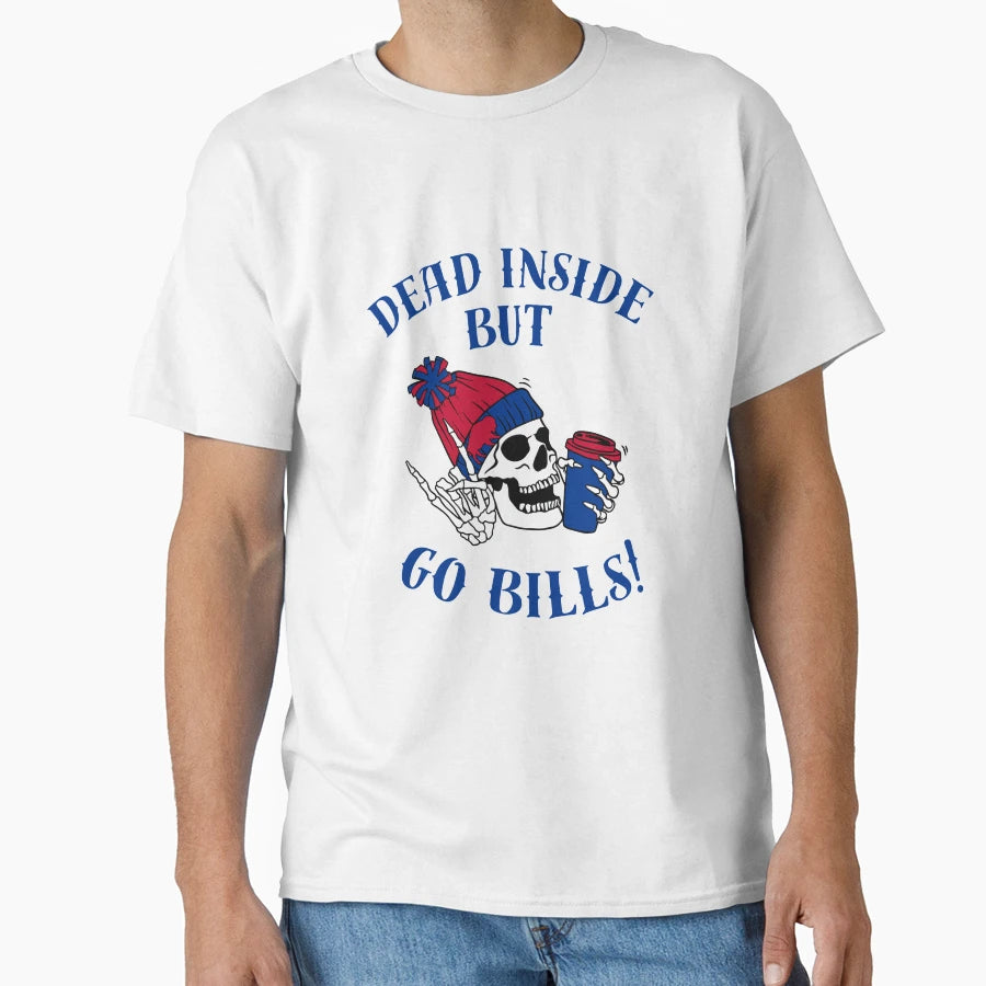 Dead Inside But Go Bills T-Shirt - Unique Graphic Unisex - T-Shirt, Sweatshirt, Hoodie