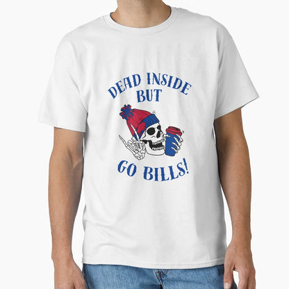 Dead Inside But Go Bills T-Shirt - Unique Graphic Unisex - T-Shirt, Sweatshirt, Hoodie