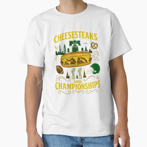 Cheesesteaks And Championships Philly T-Shirt - Graphic Print Men Women - T-Shirt, Sweatshirt, Hoodie