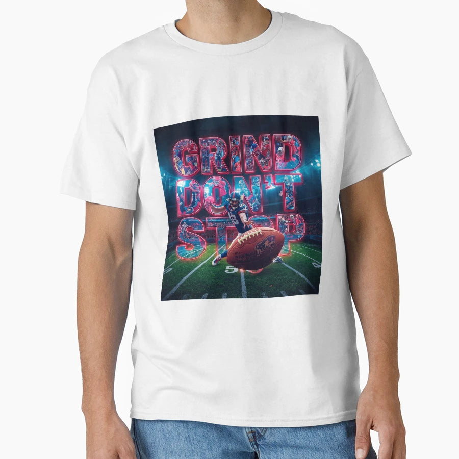 Grind Dont Stop Mens And Womens Nfl T-Shirt - Custom Art Print for Adults - T-Shirt, Sweatshirt, Hoodie