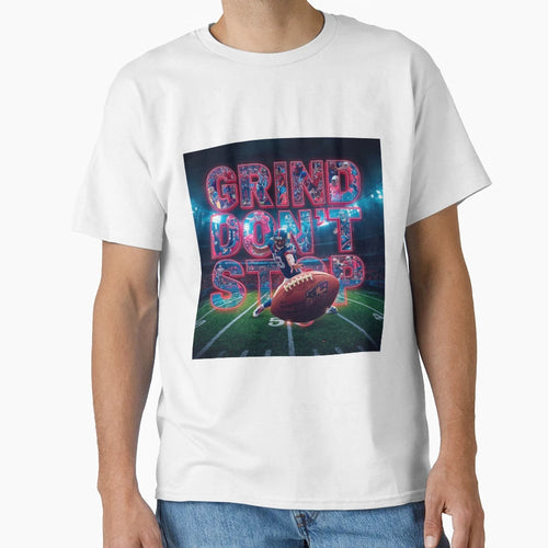 Grind Dont Stop Mens And Womens Nfl T-Shirt - Custom Art Print for Adults - T-Shirt, Sweatshirt, Hoodie