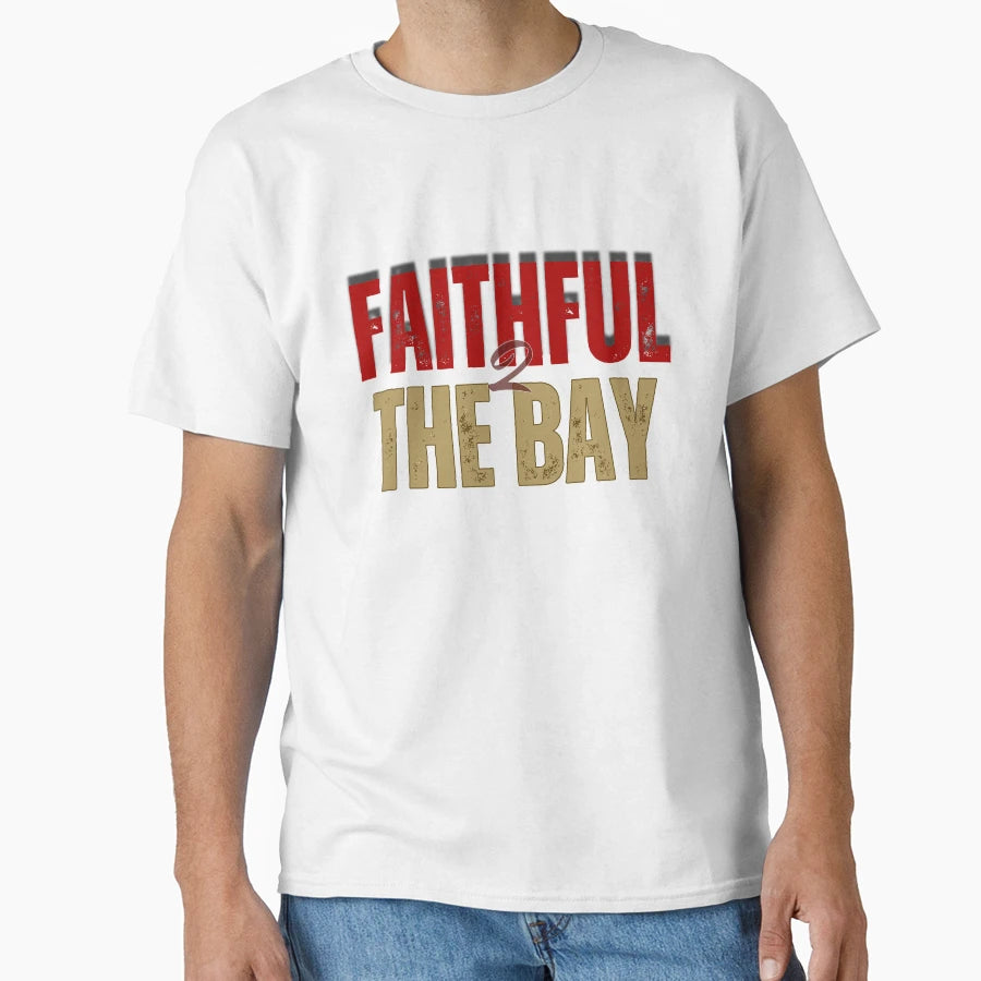 Faithful To Bay 49Ers T-Shirt - Aesthetic Graphic for Adults - T-Shirt, Sweatshirt, Hoodie