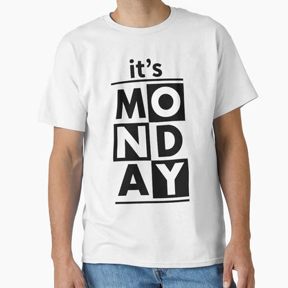 Its Monday T-Shirt - Graphic Print Unisex - T-Shirt, Sweatshirt, Hoodie