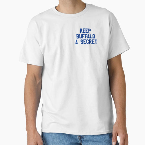 Keep Buffalo Secret T-Shirt - Graphic Print for Adults - T-Shirt, Sweatshirt, Hoodie