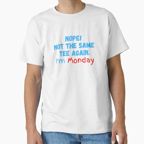 Im Monday T-Shirt - Fun Novelty Design Unisex - T-Shirt, Sweatshirt, Hoodie