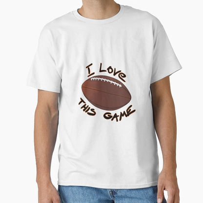 I Love This Game American Football T-Shirt - Trendy Graphic for Adults - T-Shirt, Sweatshirt, Hoodie