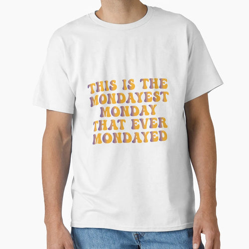 Monday Weekstart Laughable And Funny T-Shirt - Casual Everyday Wear Unisex - T-Shirt, Sweatshirt, Hoodie