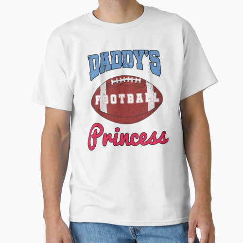 Daddys Footbal Princess T-Shirt - Casual Everyday Wear for Adults - T-Shirt, Sweatshirt, Hoodie