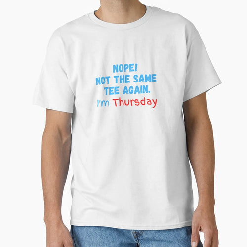 Im Thursday T-Shirt - Casual Everyday Wear Unisex - T-Shirt, Sweatshirt, Hoodie