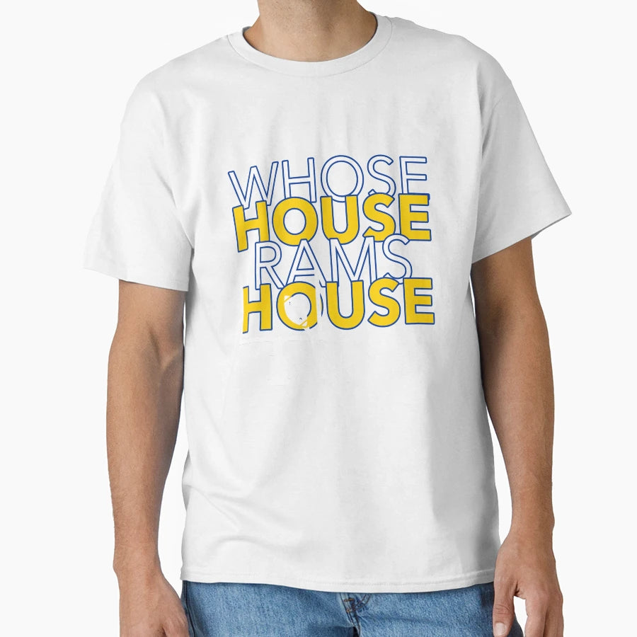 Whose House Rams House T-Shirt - Casual Everyday Wear Men Women - T-Shirt, Sweatshirt, Hoodie