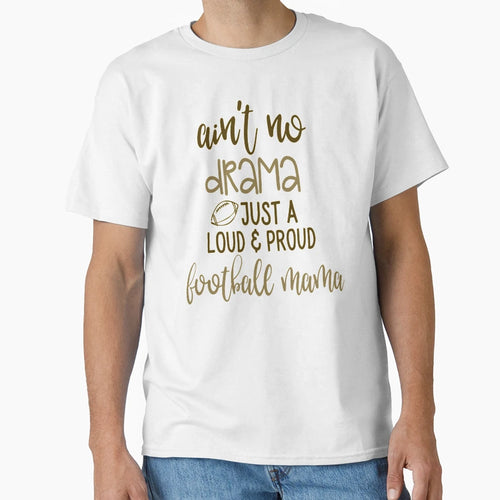 Aint No Drama Just Loud Proud Football T-Shirt - Novelty Apparel Men Women - T-Shirt, Sweatshirt, Hoodie